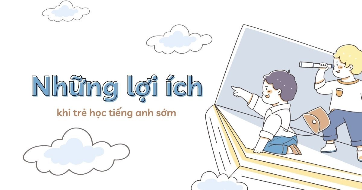 Những lợi ích khi cho trẻ học tiếng anh sớm