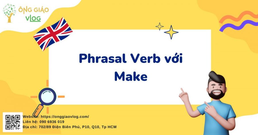 Phrasal Verb Với Make