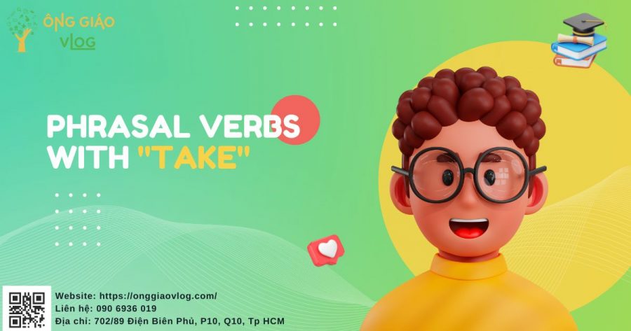 Phrasal Verbs Với Take