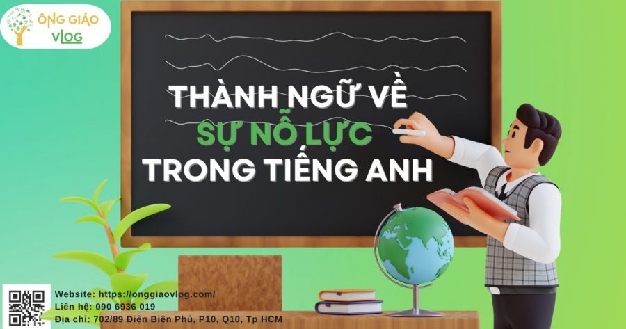 Thành ngữ tiếng Anh về sự nỗ lực