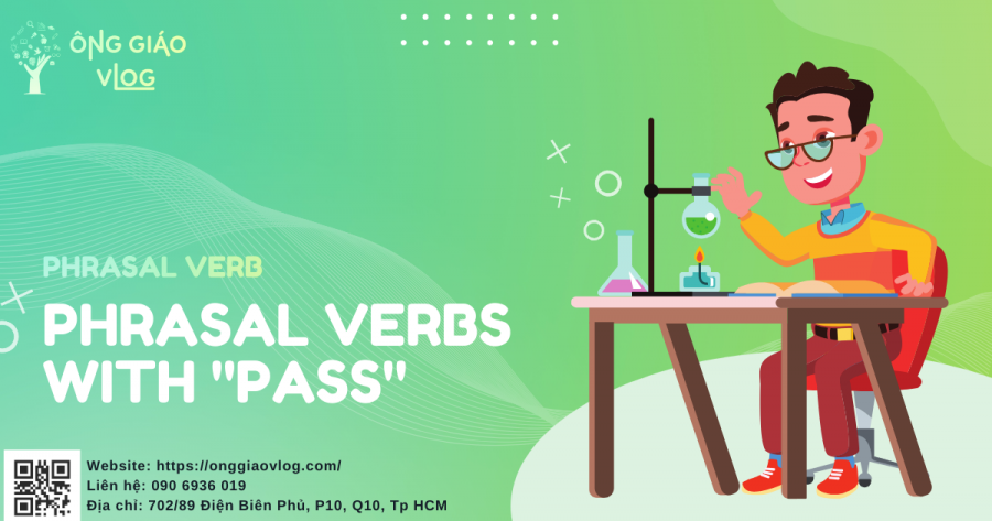 8 Phrasal Verbs Với Pass Thông Dụng Trong Tiếng Anh